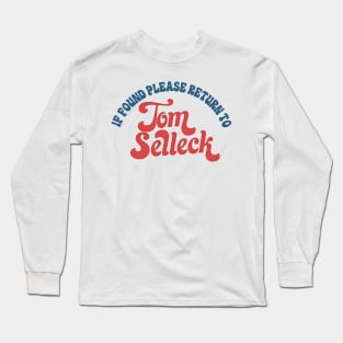 If Found Please Return To Tom Selleck Long Sleeve T-Shirt